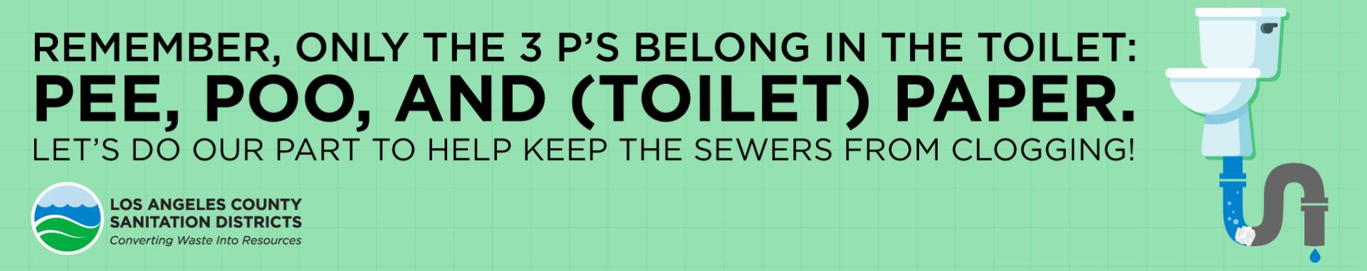 3 P's belong in the Toilet